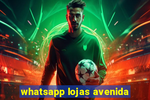 whatsapp lojas avenida